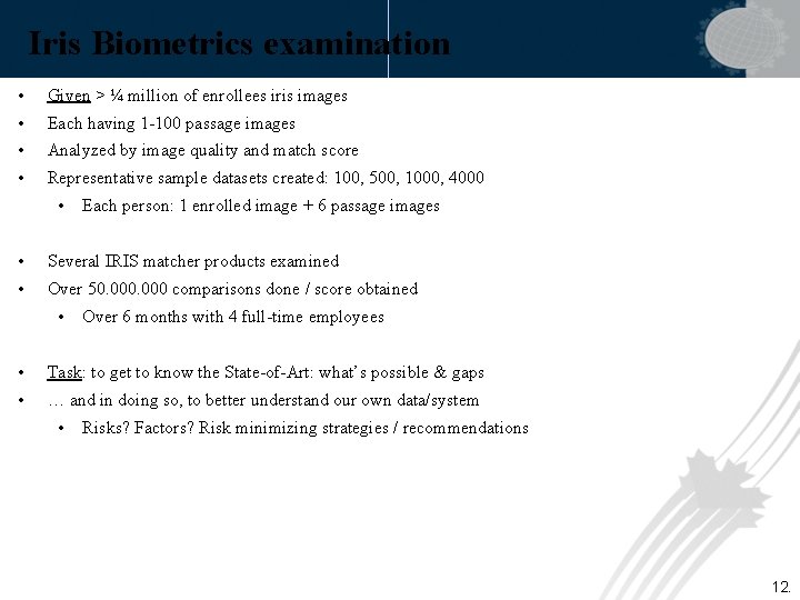 Iris Biometrics examination • Given > ¼ million of enrollees iris images • Each