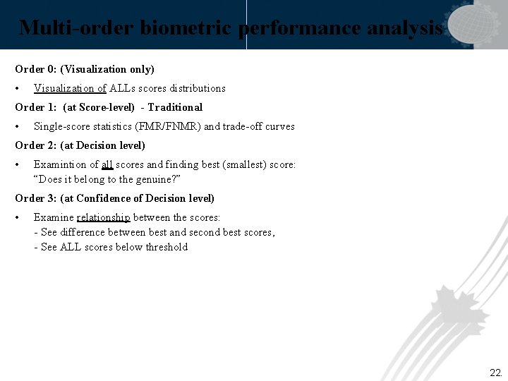 Multi-order biometric performance analysis Order 0: (Visualization only) • Visualization of ALLs scores distributions