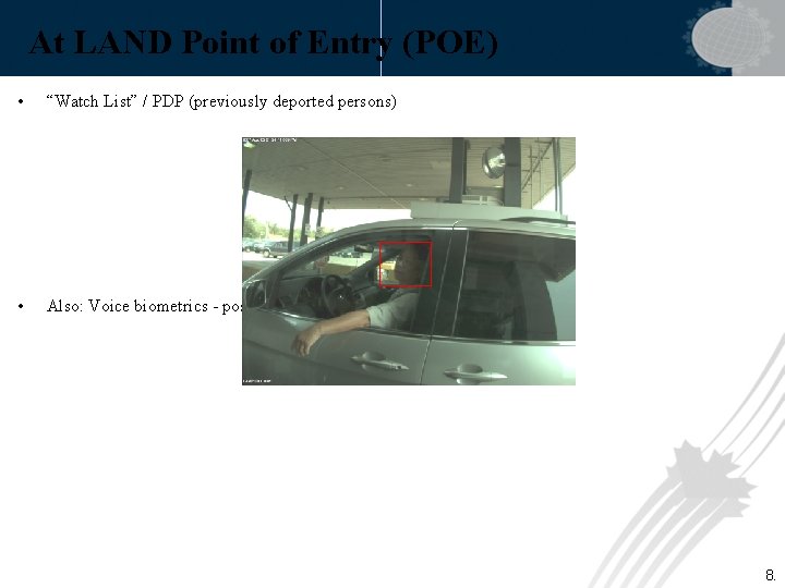 At LAND Point of Entry (POE) • “Watch List” / PDP (previously deported persons)