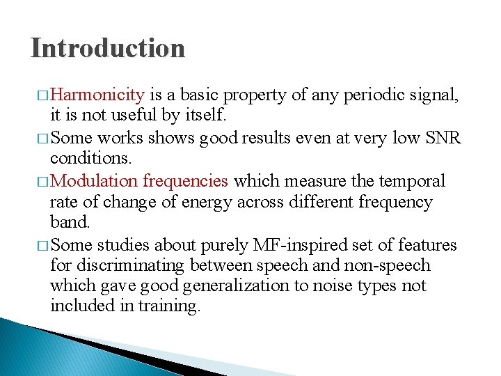 Introduction � Harmonicity is a basic property of any periodic signal, it is not
