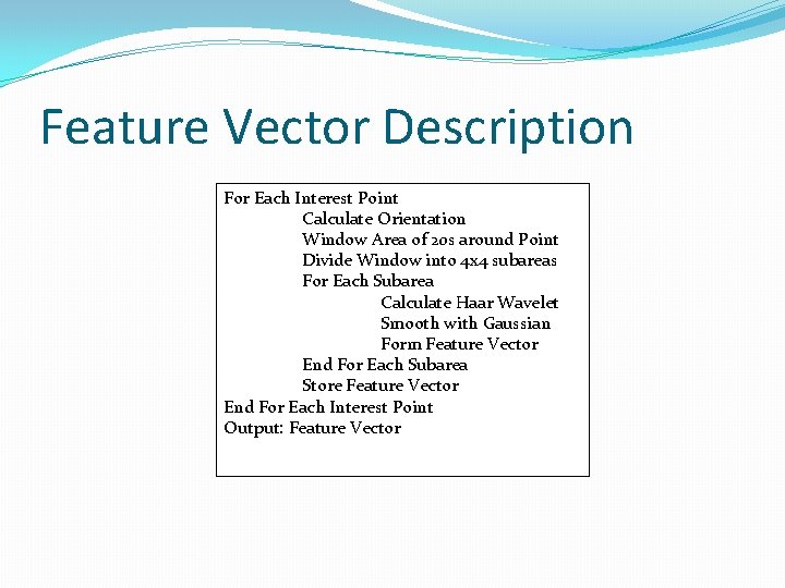 Feature Vector Description For Each Interest Point Calculate Orientation Window Area of 20 s