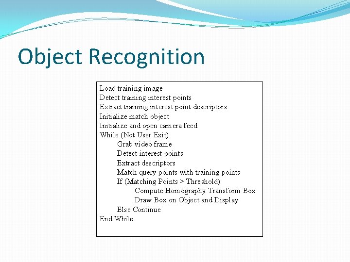 Object Recognition Load training image Detect training interest points Extract training interest point descriptors