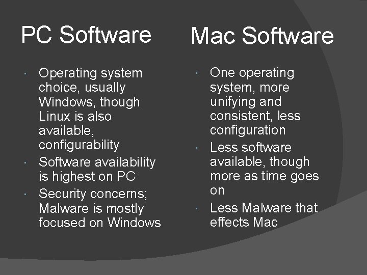 PC Software Operating system choice, usually Windows, though Linux is also available, configurability Software