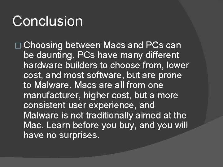 Conclusion � Choosing between Macs and PCs can be daunting. PCs have many different