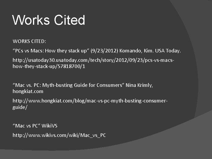 Works Cited WORKS CITED: “PCs vs Macs: How they stack up” (9/23/2012) Komando, Kim.