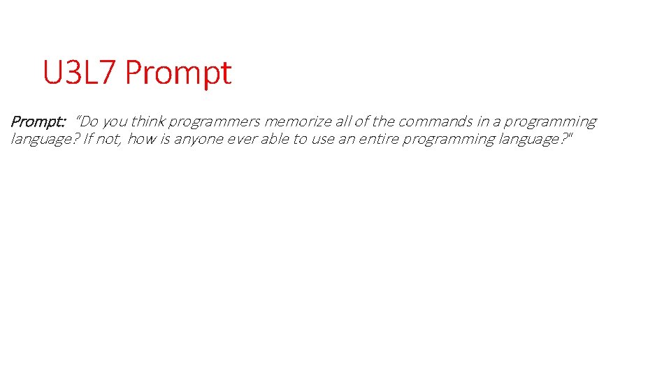 U 3 L 7 Prompt: “Do you think programmers memorize all of the commands