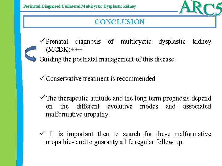 Perinatal Diagnosed Unilateral Multicyctic Dysplastic kidney CONCLUSION ü Prenatal diagnosis of multicyctic dysplastic (MCDK)+++