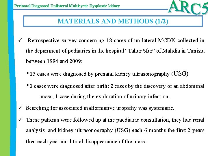 Perinatal Diagnosed Unilateral Multicyctic Dysplastic kidney MATERIALS AND METHODS (1/2) ü Retrospective survey concerning