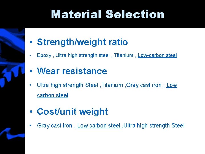 Material Selection • Strength/weight ratio • Epoxy , Ultra high strength steel , Titanium