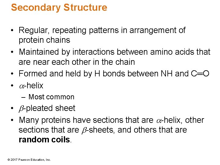 Secondary Structure • Regular, repeating patterns in arrangement of protein chains • Maintained by