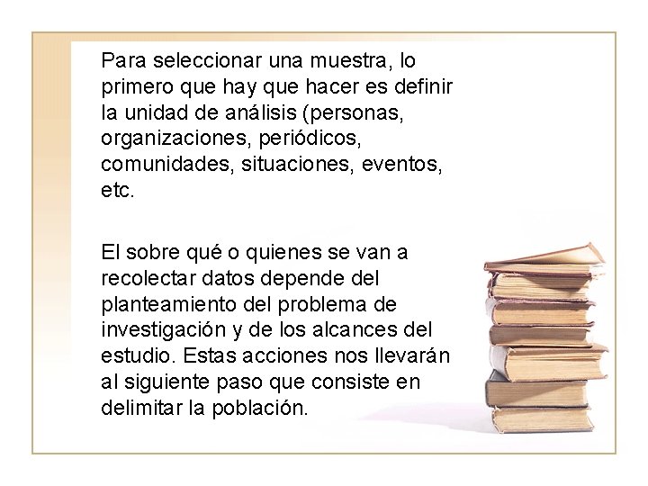 Para seleccionar una muestra, lo primero que hay que hacer es definir la unidad