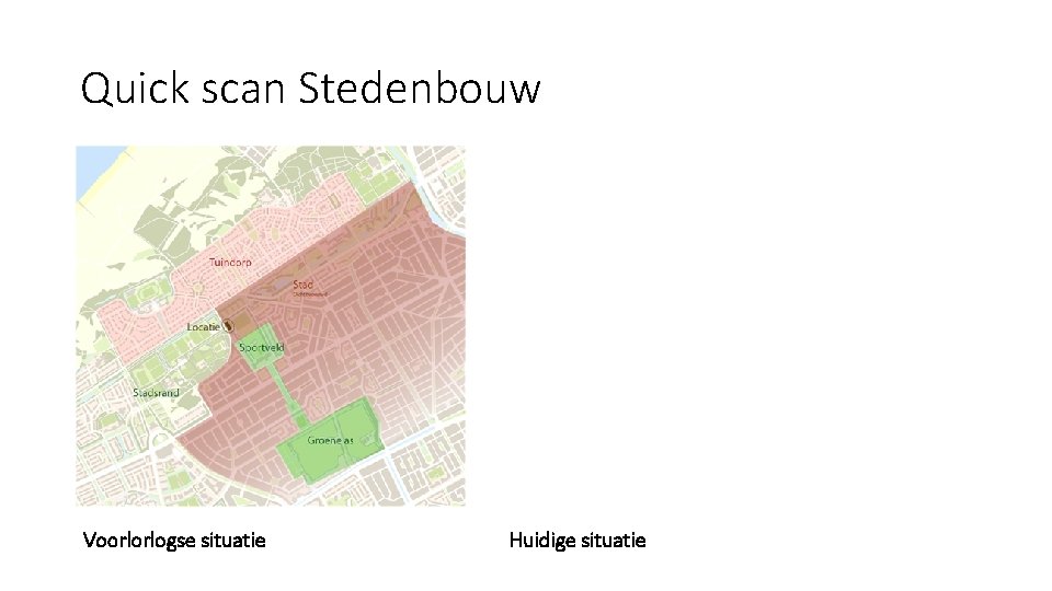 Quick scan Stedenbouw Voorlorlogse situatie Huidige situatie 