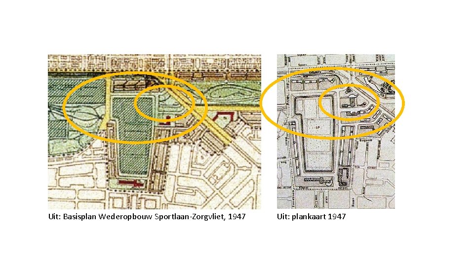 Uit: Basisplan Wederopbouw Sportlaan-Zorgvliet, 1947 Uit: plankaart 1947 