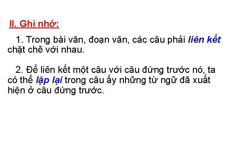 II. Ghi nhớ: 1. Trong bài văn, đoạn văn, các câu phải liên kết