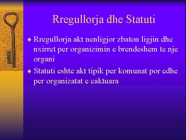 Rregullorja dhe Statuti ¨ Rregullorja akt nenligjor zbaton ligjin dhe nxirret per organizimin e
