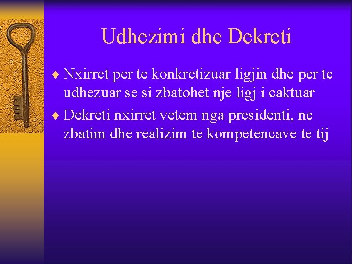 Udhezimi dhe Dekreti ¨ Nxirret per te konkretizuar ligjin dhe per te udhezuar se