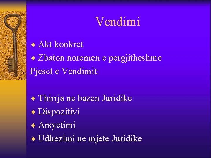 Vendimi ¨ Akt konkret ¨ Zbaton noremen e pergjitheshme Pjeset e Vendimit: ¨ Thirrja