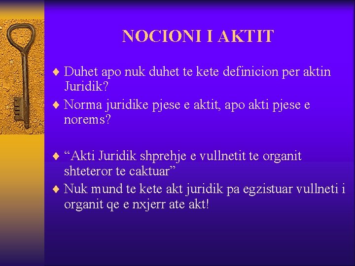 NOCIONI I AKTIT ¨ Duhet apo nuk duhet te kete definicion per aktin Juridik?