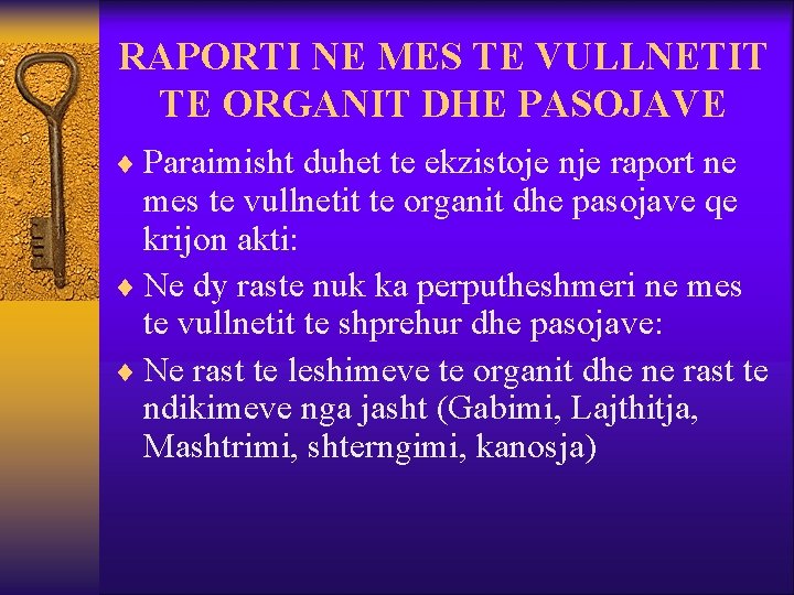 RAPORTI NE MES TE VULLNETIT TE ORGANIT DHE PASOJAVE ¨ Paraimisht duhet te ekzistoje