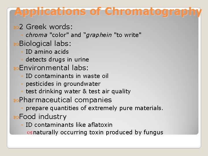 Applications of Chromatography 2 Greek words: ◦ chroma "color" and “graphein "to write" Biological