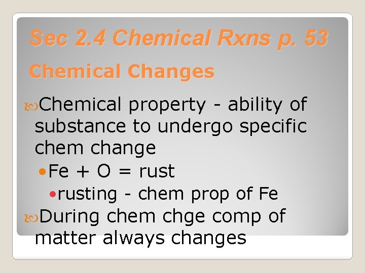 Sec 2. 4 Chemical Rxns p. 53 Chemical Changes Chemical property - ability of