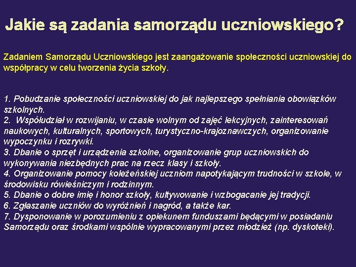 Jakie są zadania samorządu uczniowskiego? Zadaniem Samorządu Uczniowskiego jest zaangażowanie społeczności uczniowskiej do współpracy