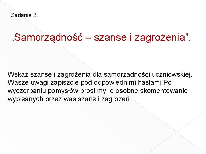 Zadanie 2. „ Samorządność – szanse i zagrożenia”. Wskaż szanse i zagrożenia dla samorządności