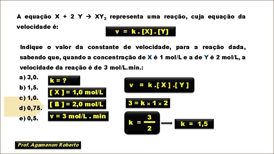 A equação X + 2 Y XY 2 representa uma reação, cuja equação da