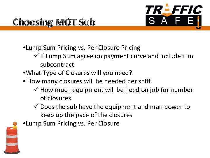 Choosing MOT Sub • Lump Sum Pricing vs. Per Closure Pricing ü If Lump
