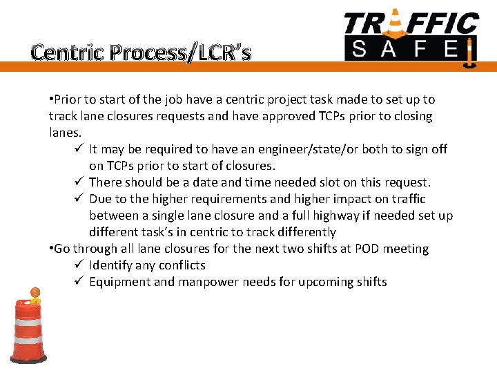 Centric Process/LCR’s • Prior to start of the job have a centric project task
