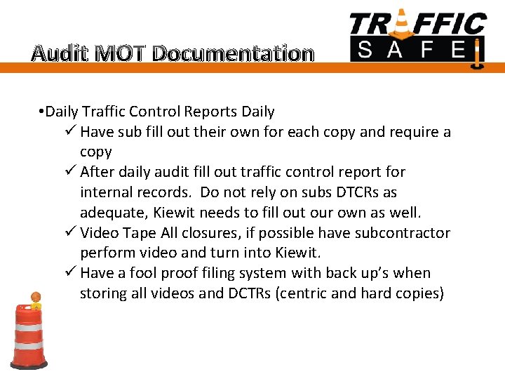 Audit MOT Documentation • Daily Traffic Control Reports Daily ü Have sub fill out