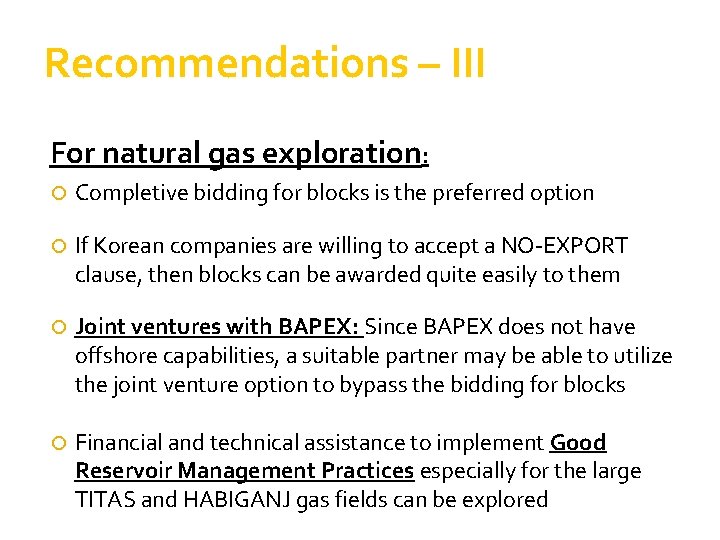 Recommendations – III For natural gas exploration: Completive bidding for blocks is the preferred