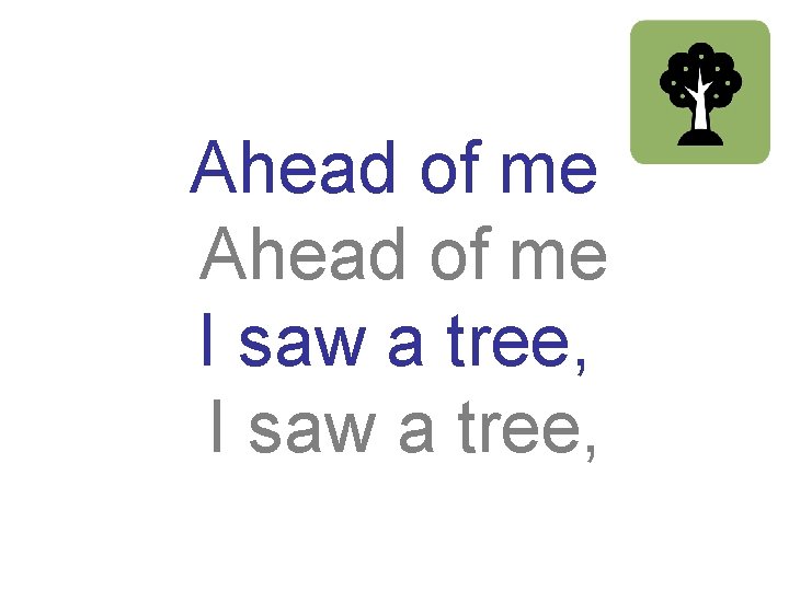 Ahead of me I saw a tree, 