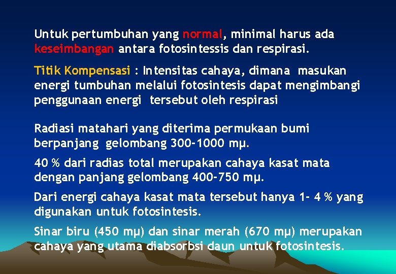 Untuk pertumbuhan yang normal, minimal harus ada keseimbangan antara fotosintessis dan respirasi. Titik Kompensasi