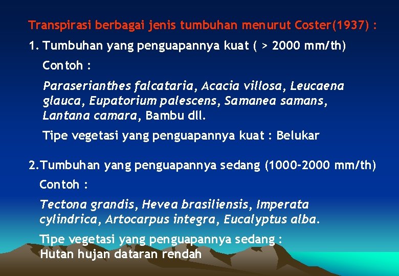 Transpirasi berbagai jenis tumbuhan menurut Coster(1937) : 1. Tumbuhan yang penguapannya kuat ( >