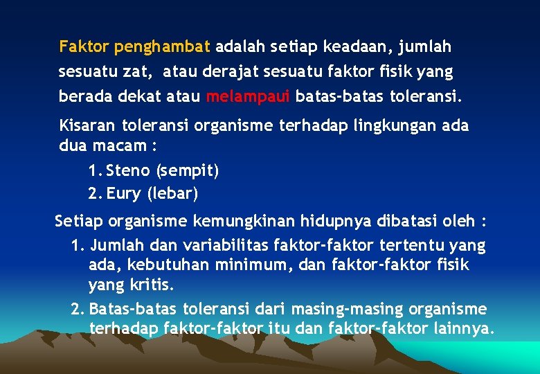 Faktor penghambat adalah setiap keadaan, jumlah sesuatu zat, atau derajat sesuatu faktor fisik yang