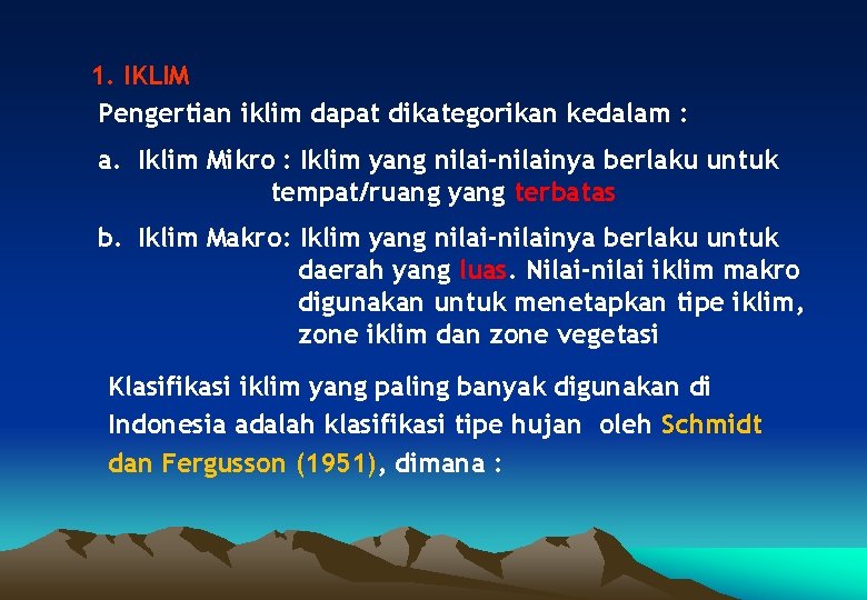 1. IKLIM Pengertian iklim dapat dikategorikan kedalam : a. Iklim Mikro : Iklim yang