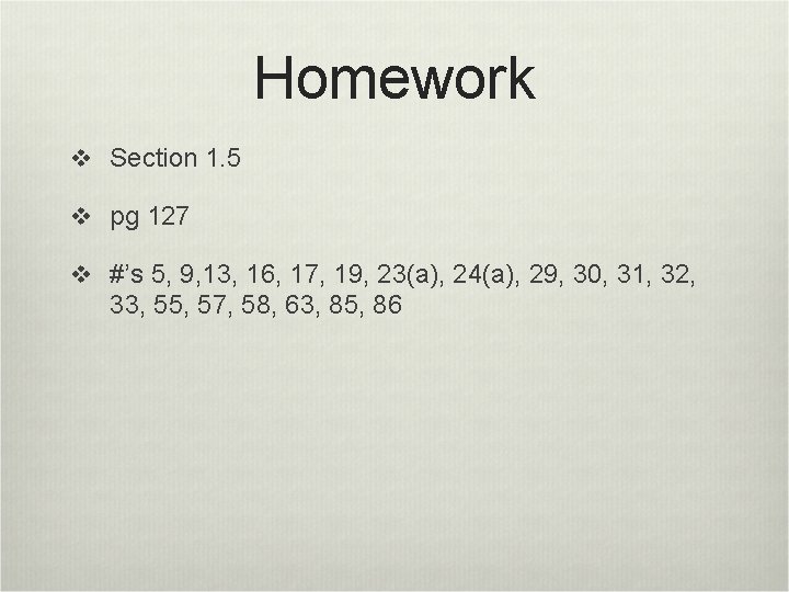 Homework v Section 1. 5 v pg 127 v #’s 5, 9, 13, 16, Homework v Section 1. 5 v pg 127 v #’s 5, 9, 13, 16,