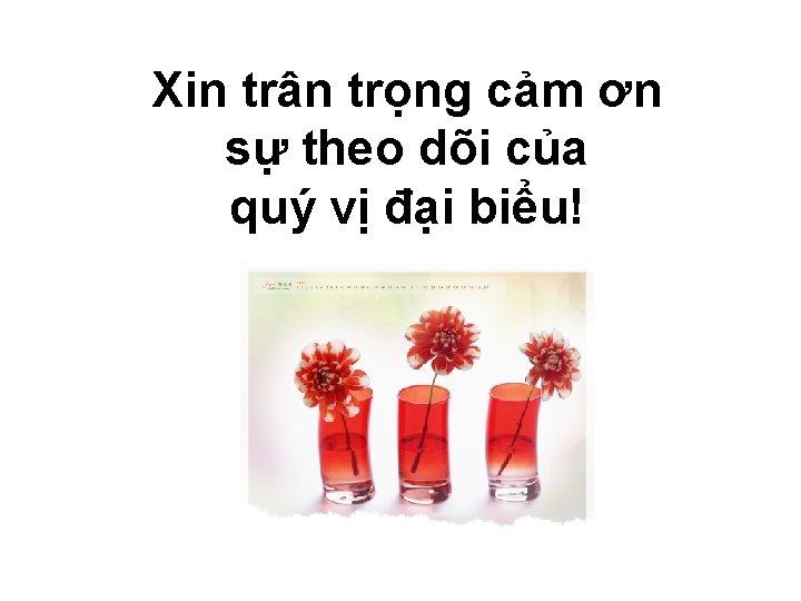 Xin trân trọng cảm ơn sự theo dõi của quý vị đại biểu! 