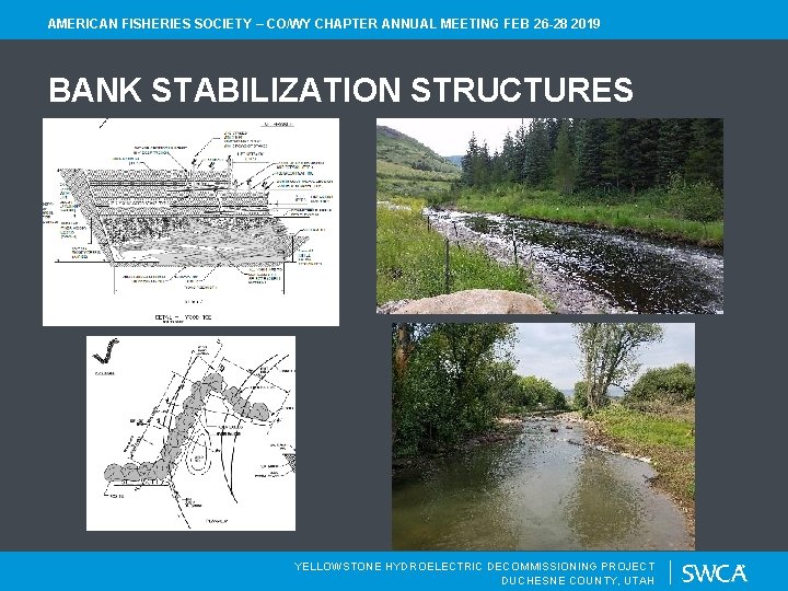 AMERICAN FISHERIES SOCIETY – CO/WY CHAPTER ANNUAL MEETING FEB 26 -28 2019 BANK STABILIZATION