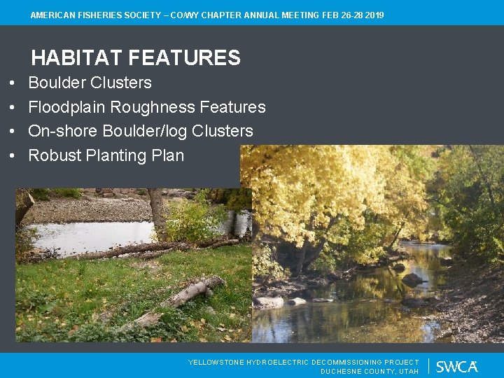 AMERICAN FISHERIES SOCIETY – CO/WY CHAPTER ANNUAL MEETING FEB 26 -28 2019 HABITAT FEATURES