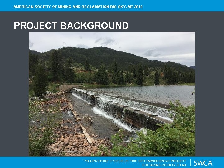 AMERICAN SOCIETY OF MINING AND RECLAMATION BIG SKY, MT 2019 PROJECT BACKGROUND YELLOWSTONE HYDROELECTRIC