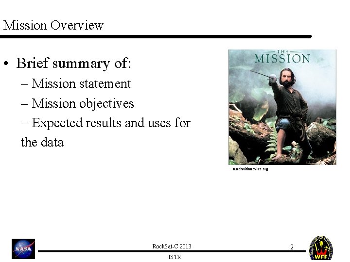 Mission Overview • Brief summary of: – Mission statement – Mission objectives – Expected