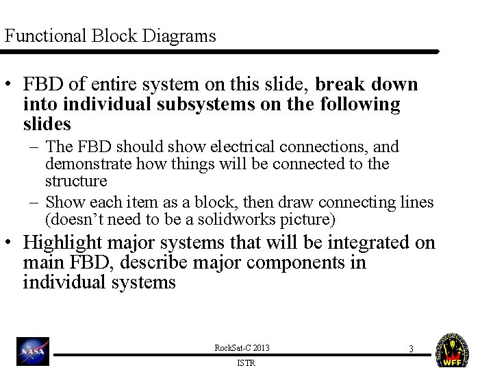 Functional Block Diagrams • FBD of entire system on this slide, break down into