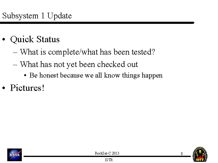 Subsystem 1 Update • Quick Status – What is complete/what has been tested? –