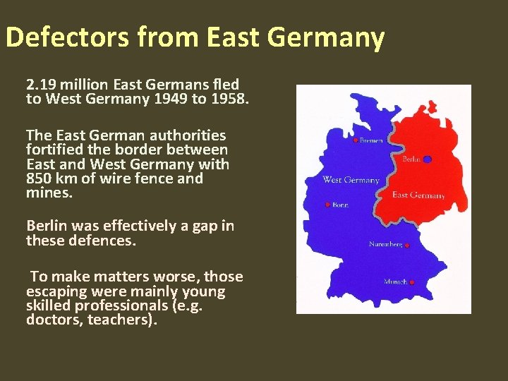 Defectors from East Germany 2. 19 million East Germans fled to West Germany 1949