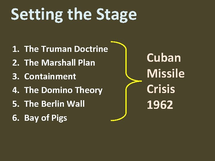 Setting the Stage 1. 2. 3. 4. 5. 6. The Truman Doctrine The Marshall