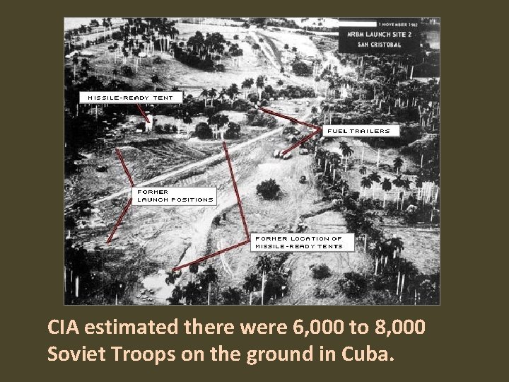 CIA estimated there were 6, 000 to 8, 000 Soviet Troops on the ground