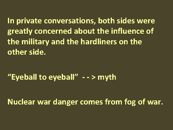 In private conversations, both sides were greatly concerned about the influence of the military