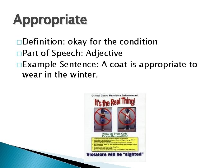 Appropriate � Definition: okay for the condition � Part of Speech: Adjective � Example